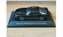 Pontiac Firebird Trans Am (1982), American Cars, 1:43, металл, масштабная модель, Hachette, scale43