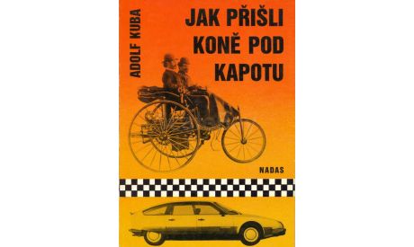 Скан книги ’Jak prisli Kone pod Kapotu’ (Adolf Kuba) Praha: NADAS, 1988, 185 стр., чешский язык., литература по моделизму