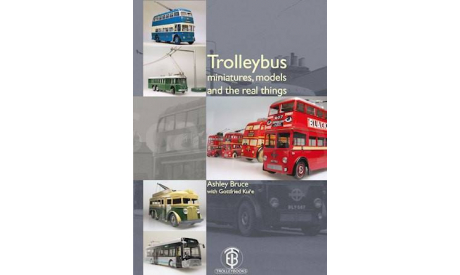 Trolleybus miniatures, models and the real things, литература по моделизму