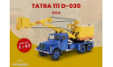 Модель Tatra 111 D-030 1962 Autojeřáb Kultowe Ciezarowki PRL-u 9 1/43 DEA, масштабная модель, DEAGOSTINI, scale43