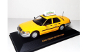 Ford Crown Victoria MkII ’N.Y.C. Taxi’ 1/43 Форд 1998 Такси ’NY’ 1:43, масштабная модель, IXO Road (серии MOC, CLC), scale43