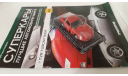 TVR Tuscan T440R / 1:43 / Deagostini, масштабная модель, Суперкары. Лучшие автомобили мира, журнал от DeAgostini, 1/43