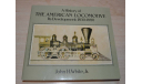The American Locomotive Its Development 1830-1880 Book Railway Американская железная дорога. Возможен обмен на литературу, проспекты, литература по моделизму