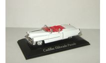 Кадиллак Парадный Эйзенхауэр Cadillac Eldorado Parade EISENHOWER 1953 Atlas 1:43, масштабная модель, 1/43