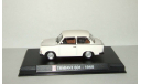 Трабант Trabant 601 Limousine 1980 IST Autoplus 1:43, масштабная модель, scale43, IST Models