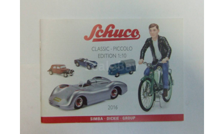 Каталог фирмы Schuco Classic & Piccolo Edition & 1:10 Коллекционные модели 2016 год, масштабная модель, scale0