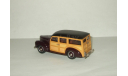 Форд Ford Woody Woudi 1939 Western Models 1:43, масштабная модель, 1/43