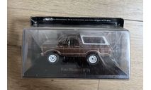 Ford Bronco 1978 1/43, масштабная модель, Altaya, scale43